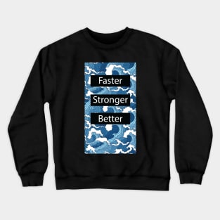 Faster Stronger Better! Crewneck Sweatshirt